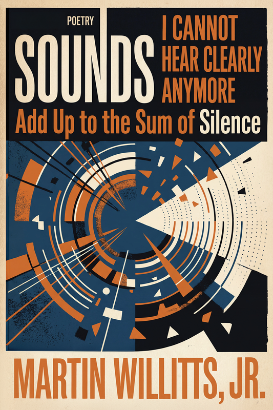 Sounds I Cannot Hear Clearly Anymore Add Up to the Sum of Silence