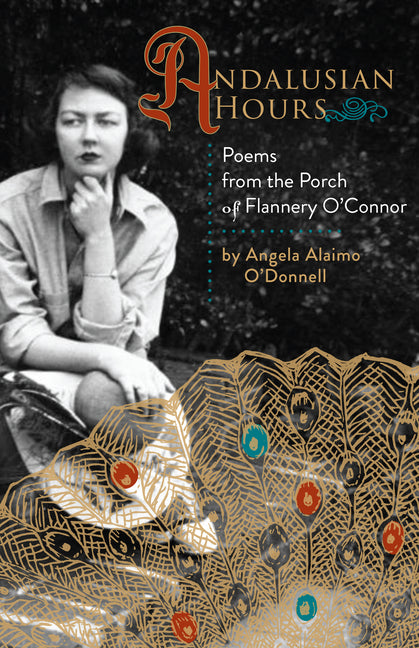 Andalusian Hours: Poems from the Porch of Flannery O'Connor - Ingram