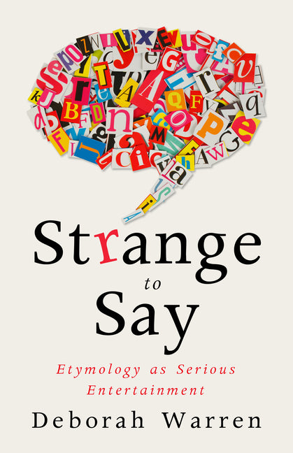 Strange to Say: Etymology as Serious Entertainment - Ingram