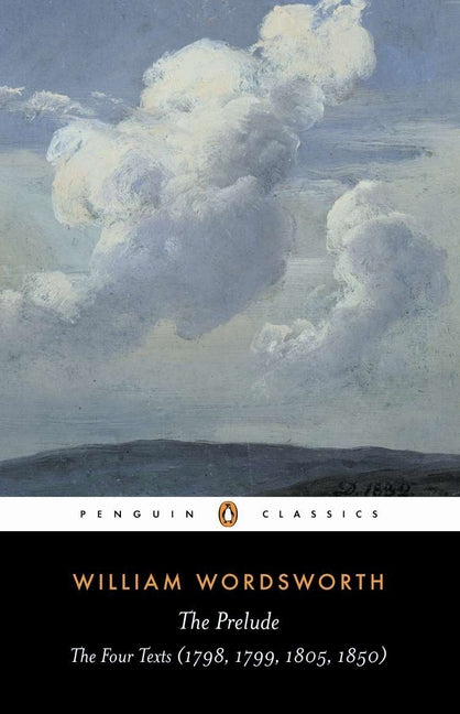 The Prelude: The Four Texts (1798, 1799, 1805, 1850)--A Parallel Text (Revised) - Ingram