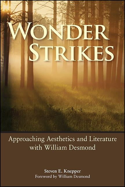 Wonder Strikes: Approaching Aesthetics and Literature with William Desmond - Ingram
